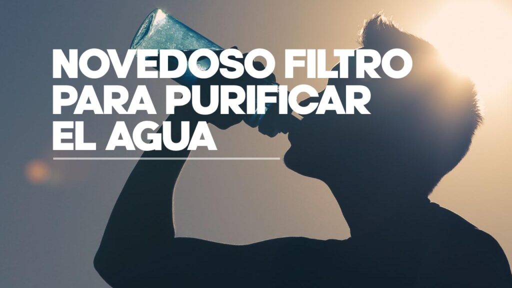novedoso filtro purificador de agua